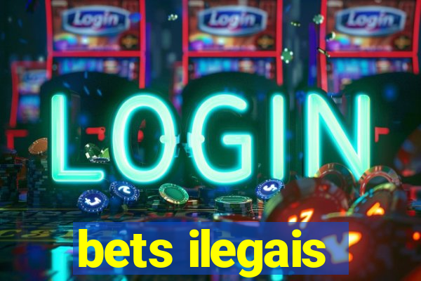 bets ilegais